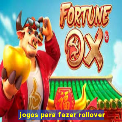 jogos para fazer rollover